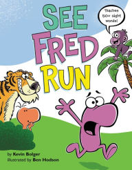 Title: See Fred Run: Teaches 50+ Sight Words!, Author: Kevin Bolger