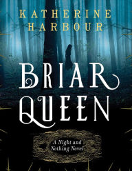 Title: Briar Queen, Author: Katherine Harbour