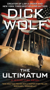 Title: The Ultimatum (Jeremy Fisk Series #3), Author: Dick Wolf