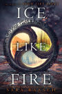 Ice Like Fire (Snow Like Ashes Series #2)