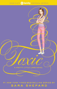 Title: Toxic (Pretty Little Liars Series #15), Author: Sara Shepard