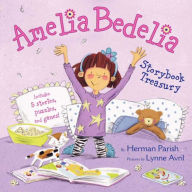 Title: Amelia Bedelia Storybook Treasury: Amelia Bedelia's First Day of School; Amelia Bedelia's First Field Trip; Amelia Bedelia Makes a Friend; Amelia Bedelia Sleeps Over; Amelia Bedelia Hits the Trail, Author: Herman Parish