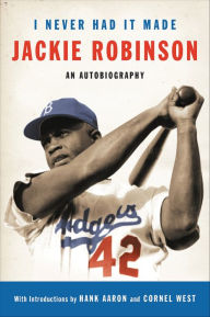 Title: I Never Had It Made: An Autobiography of Jackie Robinson, Author: Jackie Robinson