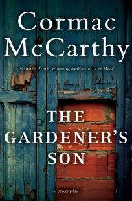 Title: Gardener's Son, Author: Cormac McCarthy