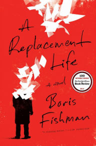 Title: A Replacement Life, Author: Boris Fishman