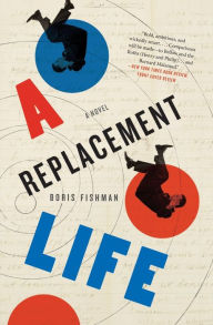 Title: A Replacement Life, Author: Boris Fishman