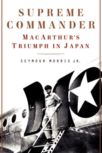 Supreme Commander: MacArthur's Triumph in Japan