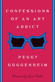 Title: Confessions Of an Art Addict, Author: Peggy Guggenheim