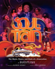 Title: Soul Train: The Music, Dance, and Style of a Generation, Author: Questlove