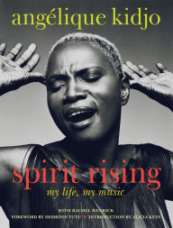 Title: Spirit Rising: My Life, My Music, Author: Angélique Kidjo