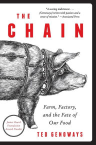 Title: The Chain: Farm, Factory, and the Fate of Our Food, Author: Ted Genoways