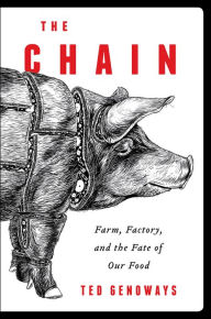 Title: The Chain: Farm, Factory, and the Fate of Our Food, Author: Ted Genoways