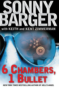 Title: 6 Chambers, 1 Bullet: A Novel, Author: Ralph (Sonny) Barger