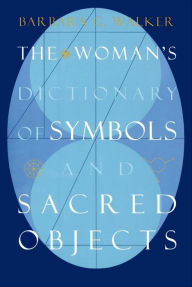Title: The Woman's Dictionary of Symbols and Sacred Objects, Author: Barbara G. Walker