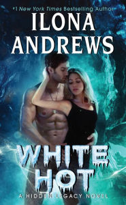 Title: White Hot (Hidden Legacy Series #2), Author: Ilona Andrews