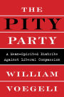 The Pity Party: A Mean-Spirited Diatribe Against Liberal Compassion