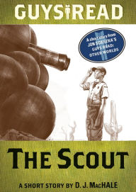 Title: Guys Read: The Scout: A Short Story from Guys Read: Other Worlds, Author: D. J. MacHale