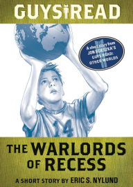 Title: Guys Read: The Warlords of Recess: A Short Story from Guys Read: Other Worlds, Author: Eric Nylund