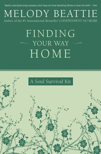 Finding Your Way Home: A Soul Survival Kit