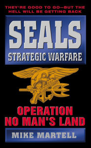 Title: SEALS Strategic Warfare: Operation No Man's Land, Author: Mike Martell