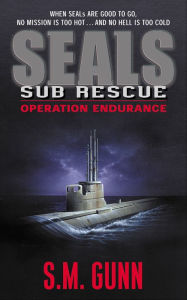 Title: Seals Sub Rescue: Operation Endurance, Author: S. M. Gunn