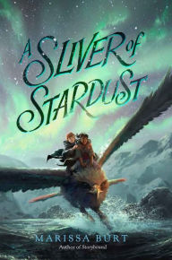 Title: A Sliver of Stardust, Author: Marissa Burt