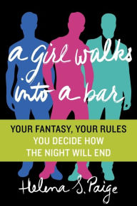 Title: A Girl Walks Into a Bar: Your Fantasy, Your Rules, Author: Helena S. Paige