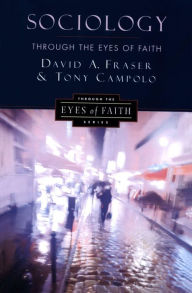 Title: Sociology Through the Eyes of Faith, Author: David A. Fraser