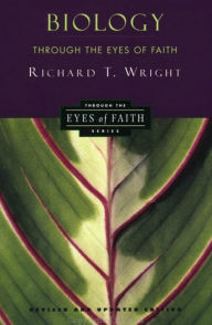 Title: Biology Through the Eyes of Faith: Christian College Coalition Series, Author: Richard T. Wright