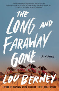 Title: The Long and Faraway Gone, Author: Lou Berney