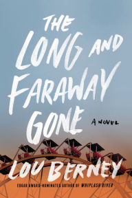 Title: The Long and Faraway Gone, Author: Lou Berney