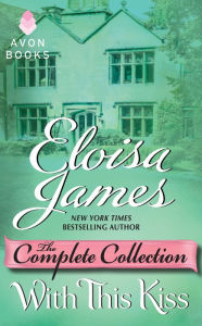 Title: With This Kiss: The Complete Collection, Author: Eloisa James