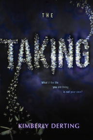 Title: The Taking (Taking Trilogy #1), Author: Kimberly Derting