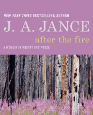 Title: After the Fire: A Memoir in Poetry and Prose, Author: J. A. Jance