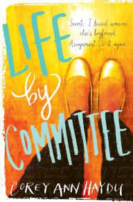 Title: Life by Committee, Author: Corey Ann Haydu