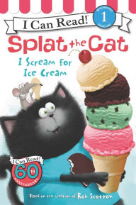 Title: Splat the Cat: I Scream for Ice Cream (I Can Read Book 1 Series), Author: Rob Scotton