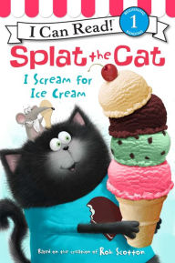 Title: Splat the Cat: I Scream for Ice Cream (I Can Read Book 1 Series), Author: Rob Scotton