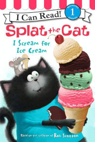 Title: Splat the Cat: I Scream for Ice Cream (I Can Read Book 1 Series), Author: Rob Scotton