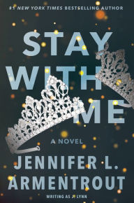 Free downloads ebook for mobile Stay with Me (English literature) 9780062294807 PDF MOBI by Jennifer L. Armentrout, J. Lynn, Jennifer L. Armentrout, J. Lynn