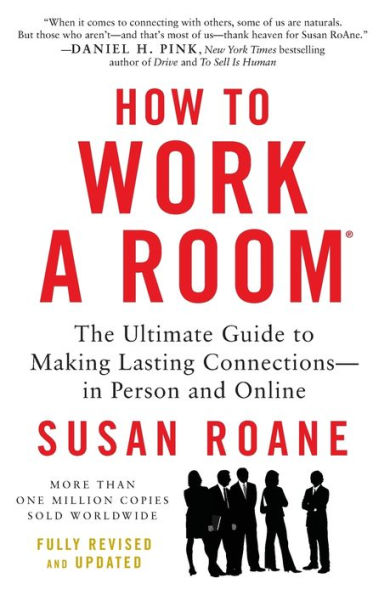 How to Work a Room, 25th Anniversary Edition: The Ultimate Guide to Making Lasting Connections--In Person and Online