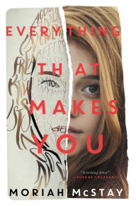 Title: Everything That Makes You, Author: Moriah McStay