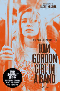 Title: Girl in a Band (10th Anniversary Edition): A Memoir, Author: Kim Gordon