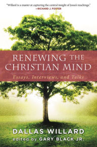 Title: Renewing the Christian Mind: Essays, Interviews, and Talks, Author: Dallas Willard