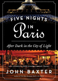 Title: Five Nights in Paris: After Dark in the City of Light, Author: John Baxter