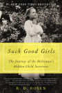 Such Good Girls: The Journey of the Holocaust's Hidden Child Survivors