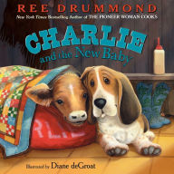 Title: Charlie and the New Baby (Charlie the Ranch Dog Series), Author: Ree Drummond