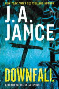 Title: Downfall (Joanna Brady Series #17), Author: J. A. Jance