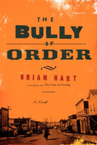 Title: The Bully of Order, Author: Brian Hart