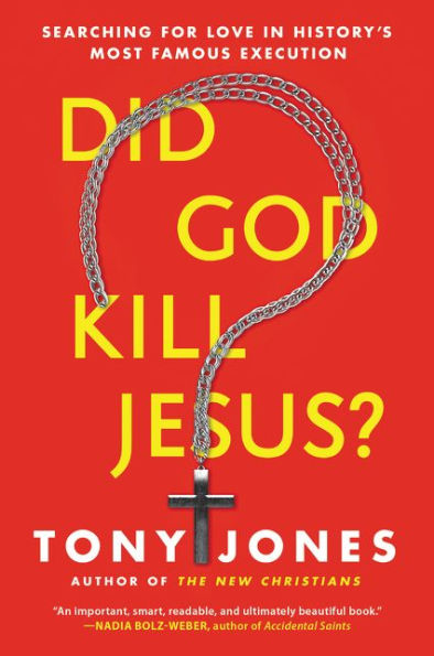 Did God Kill Jesus?: Searching for Love History's Most Famous Execution