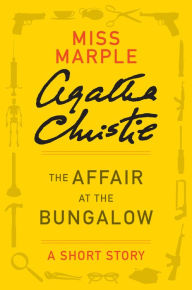 Title: The Affair at the Bungalow: A Miss Marple Story, Author: Agatha Christie